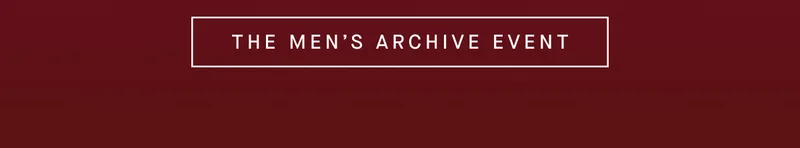 THE MEN'S ARCHIVE EVENT