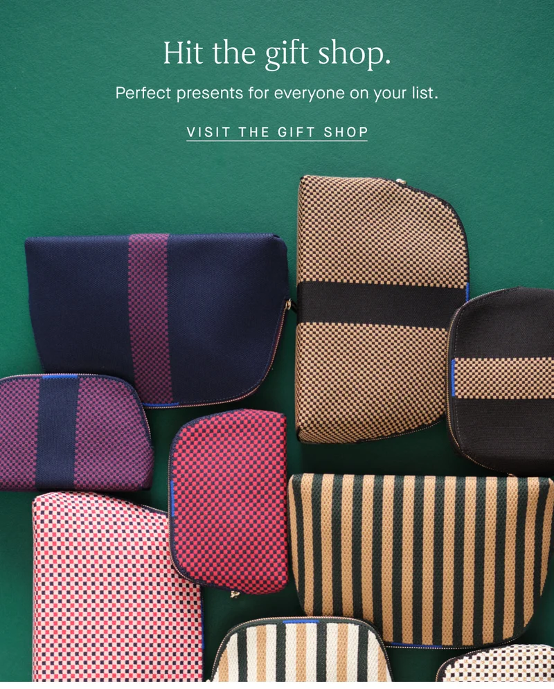 Hit the gift shop. Perfect presents for everyone on your list. VISIT THE GIFT SHOP