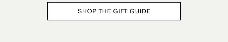 SHOP THE GIFT GUIDE