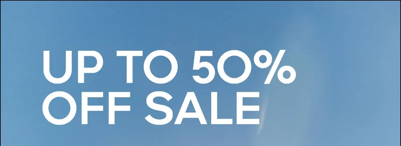 UP TO 50% OFF SALE