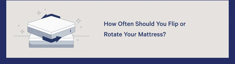 How Often Should You Flip or Rotate Your Mattress? >>