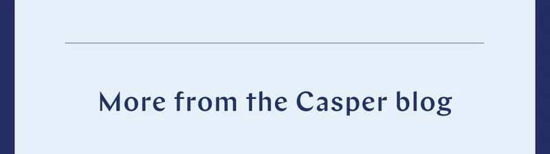 More from the Casper Blog >>