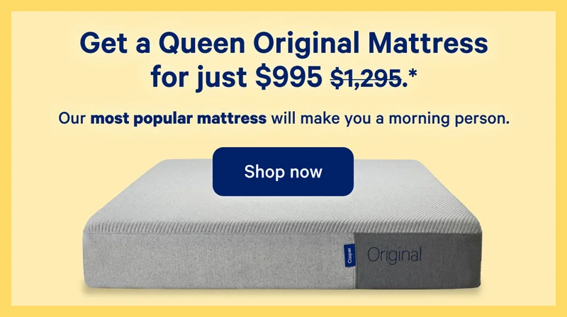 Get a Queen Original Mattress for just $995 ($1295).* >> Our most popular mattress will make you a morning person. >> Shop now >>