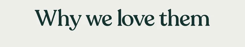 Why we love them