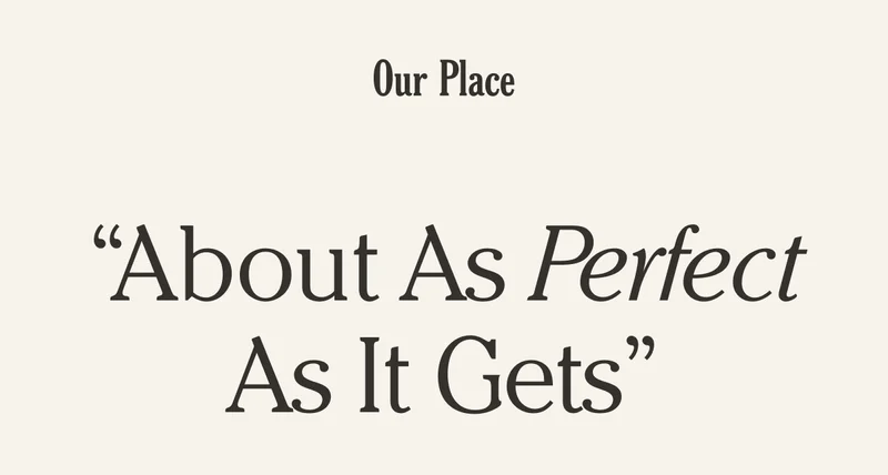 Our Place - "About as Perfect as it gets"