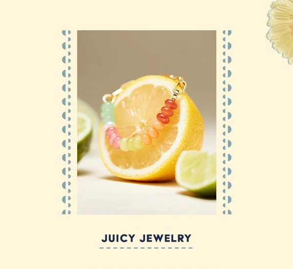Juicy jewelry