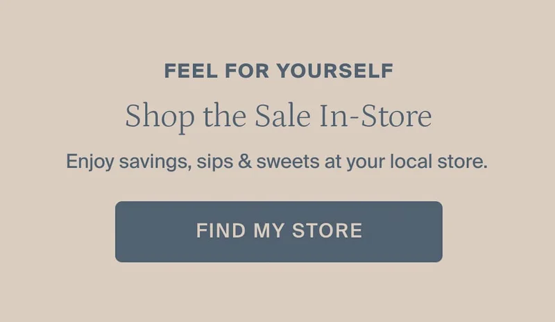 Shop the sale in store. Find my store.