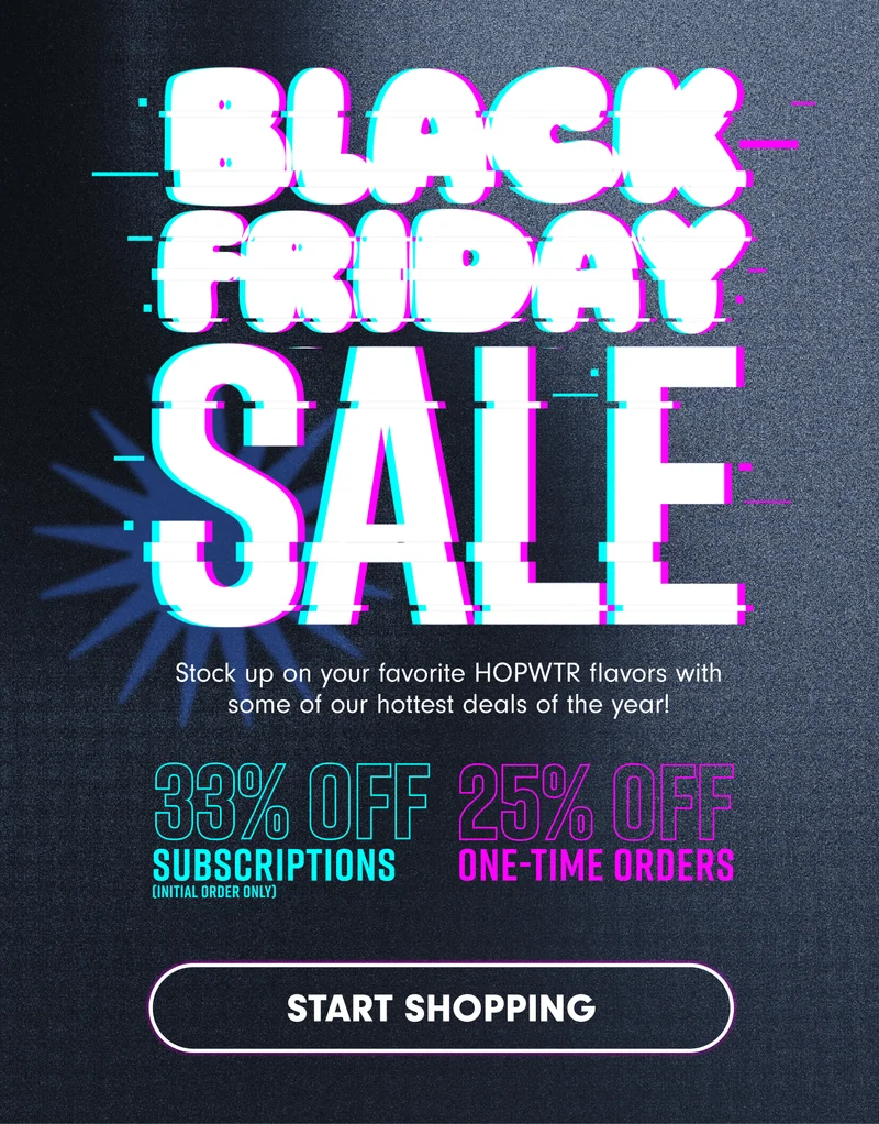 BLACK FRIDAY SALE 33% OFF Subscriptions. 25% off one-time orders