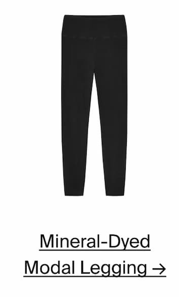 Mineral-Dyed Modal Legging →