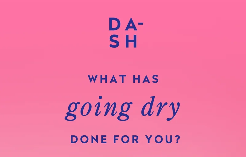 What has going dry done for you?