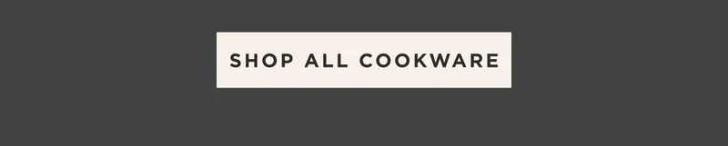 SHOP ALL COOKWARE
