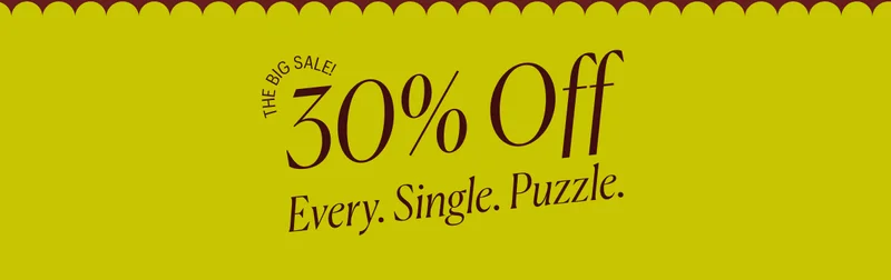 Shop 30% Off! Every. Single. Puzzle.