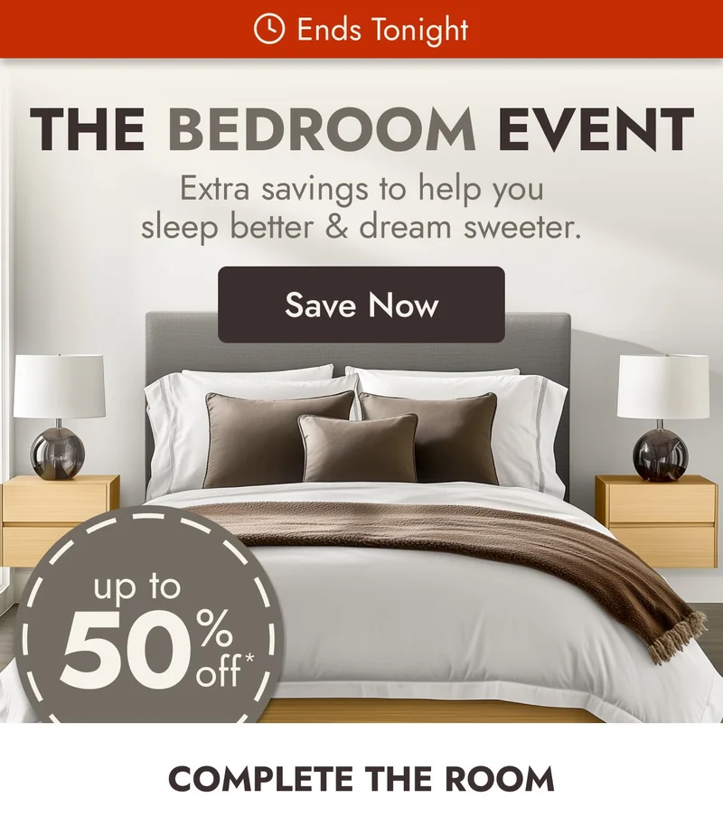 Up to 50% off bedroom ENDS TONIGHT