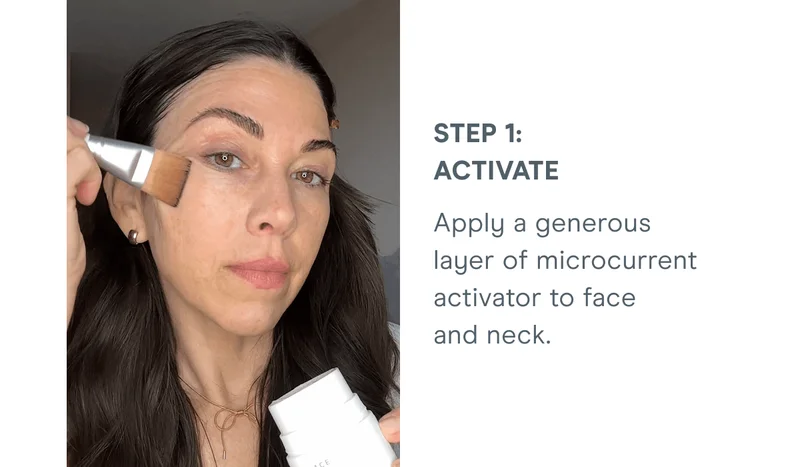 Step 1: Activate - Apply a generous layer of microcurrent activator to face and neck.
