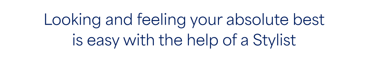 Looking and feeling your absolute best is easy with the help of a&nbsp;Stylist
