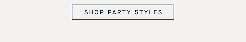 SHOP PARTY STYLES
