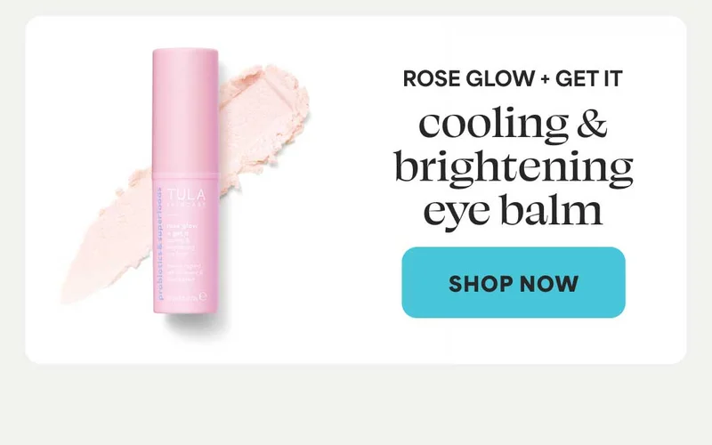 Rose glow + get it Cooling & brightening eye balm. -- Shop Now