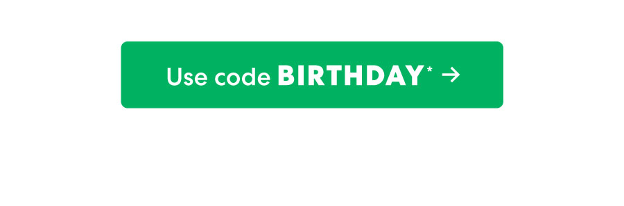 Use code BIRTHDAY ->