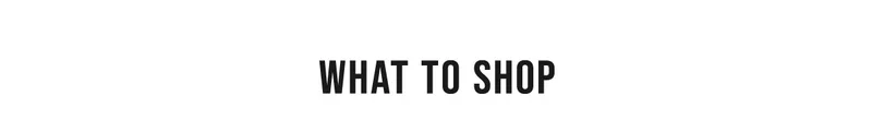 What to shop