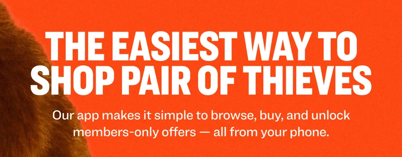 The Easiest Way to Shop Pair of Thieves Our app makes it simple to browse, buy, and unlock members-only offers — all from your phone.
