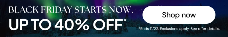 Black Friday starts now, Up to 40% off* *Ends 11/22. Exclusions apply. See offer details.