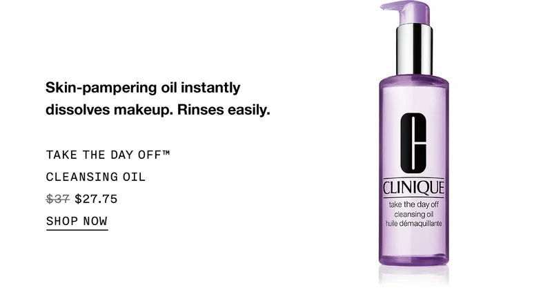 Skin-pampering oil instantly dissolves makeup. Rinses easily. TAKE THE DAY OFF™ CLEANSING OIL $27.75 SHOP NOW