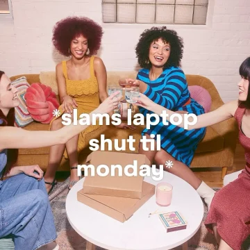 slams laptop shut til Monday