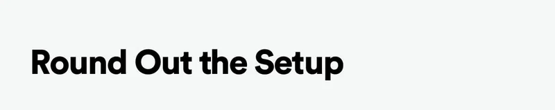 Round Out the Setup