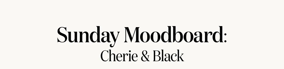 Sunday Moodboard: Cherie & Black