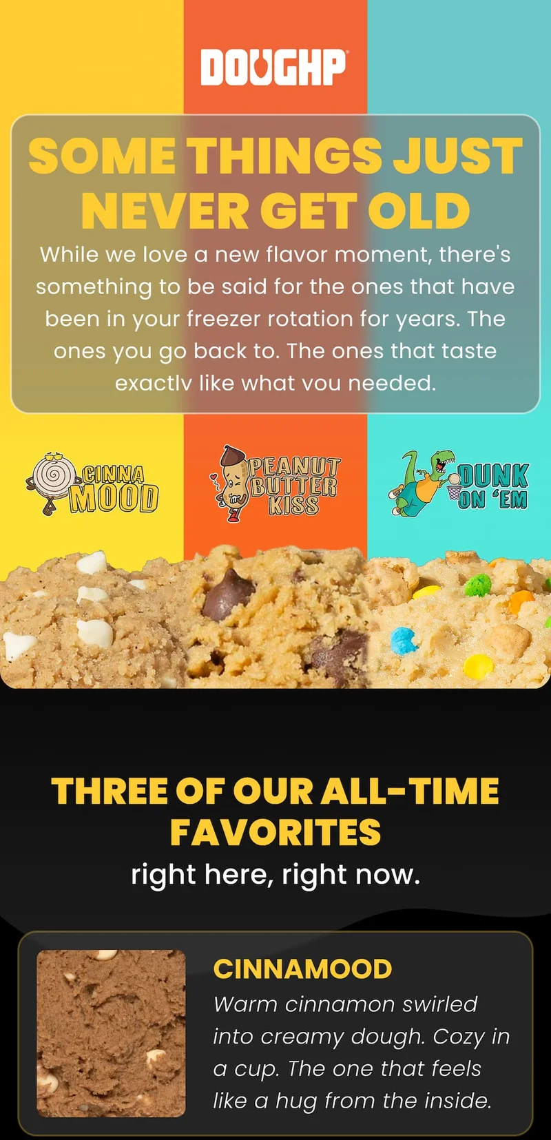Hero image that shows close-ups of Cinnamood, Peanut Butter Kiss, and Dunk on Em. CTA with link to Cinnamood cookie dough