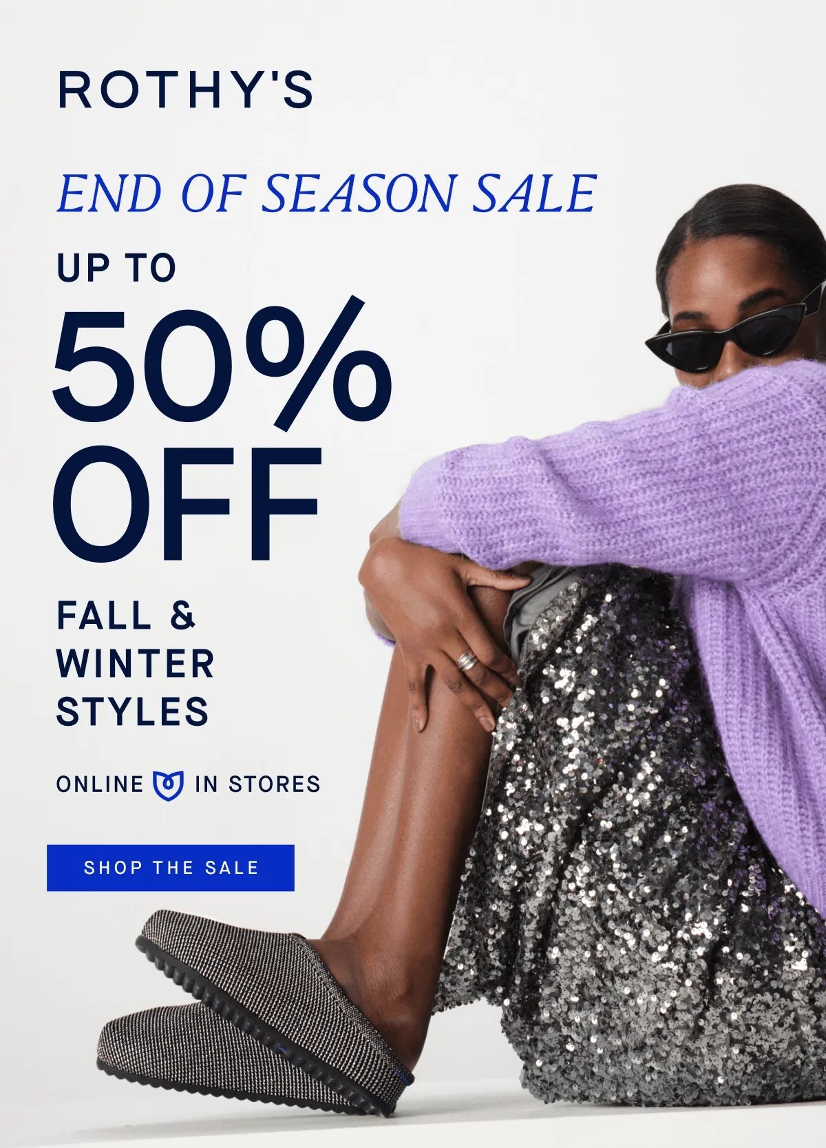 END OF SEASON SALE UP TO 50% OFF FALL & WINTER STYLES ONLINE IN STORES SHOP THE SALE