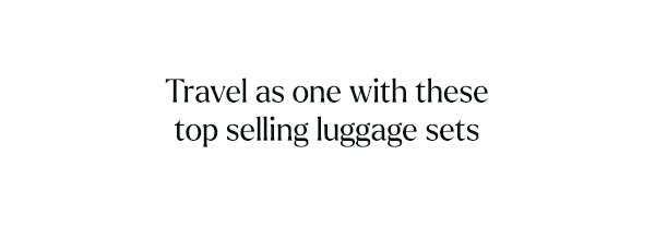 Travel as one with these top selling luggage sets