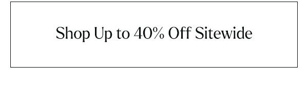 Shop Up to 40% Off