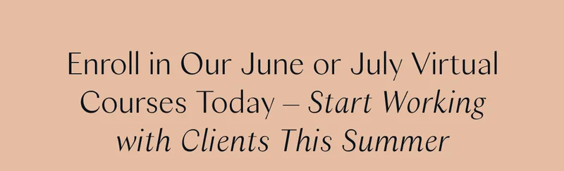 Enroll in Our June or July Virtual Courses Today – Start Working with Clients This Summer