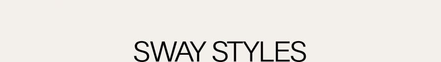 SWAY STYLES