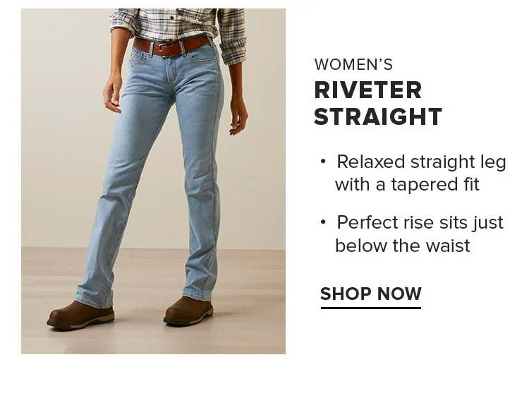 WOMEN'S RIVETER STRAIGHT | SHOP NOW