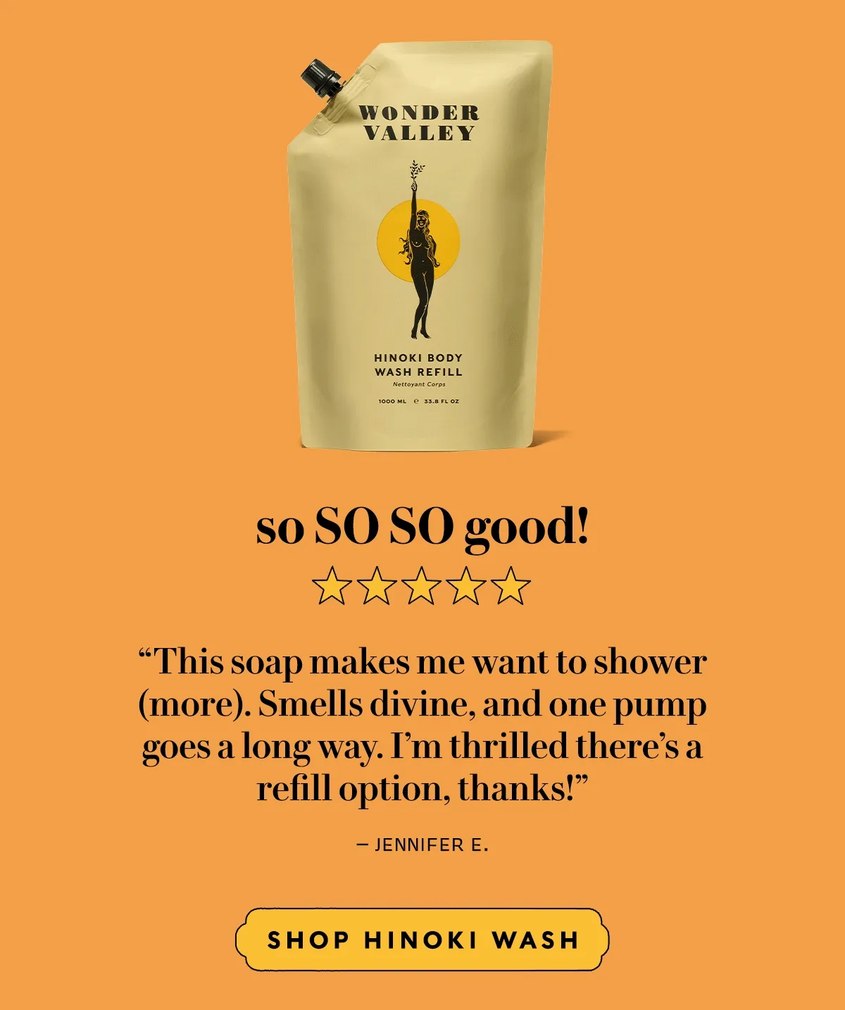 5 star reviews on our Hinoki Body Wash Refill, Sandalwood Yuzu Shampoo Refill, and Sandalwood Yuzu Conditioner Refill. SHOP THE COLLECTION