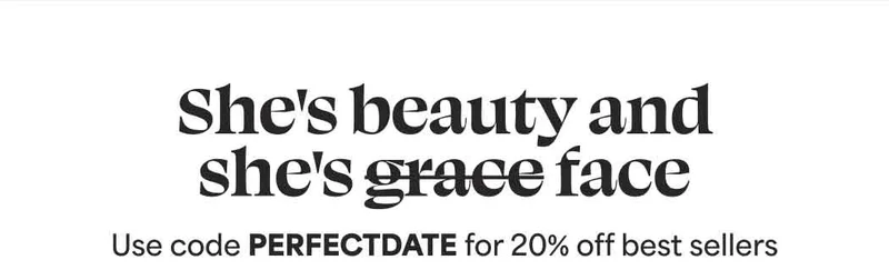 She's beauty and she's face Use code PERFECTDATE for 20% off best sellers