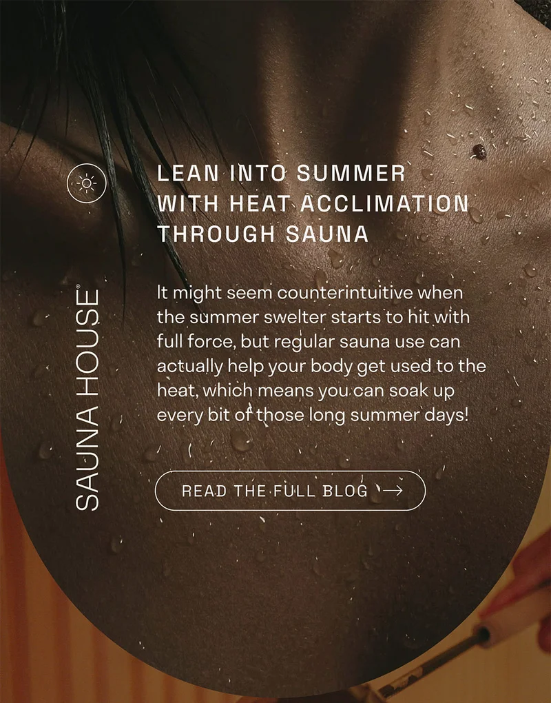 Lean into summer with heat acclimation through sauna. Read the full blog.