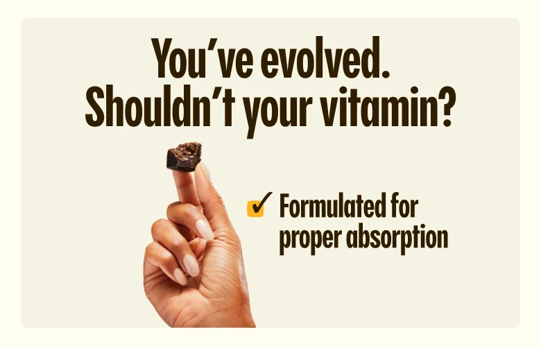 You've evolved, shouldn't your vitamin?