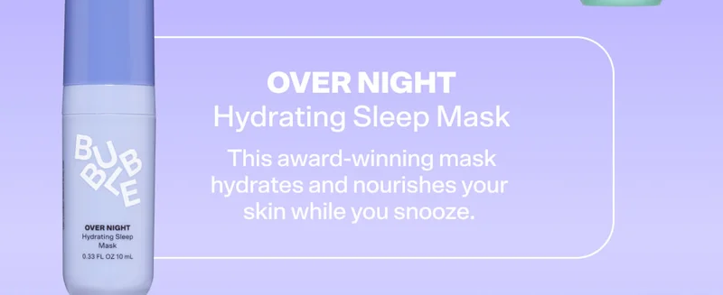 Over Night Hydrating Sleep Mask  This award-winning mask hydrates and nourishes your skin while you snooze.