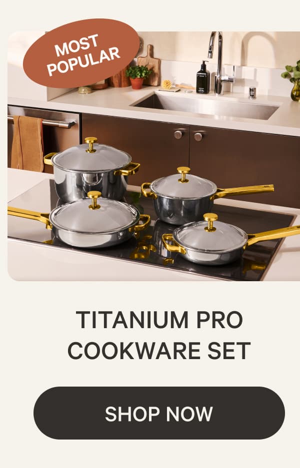 Most Popular | Titanium Pro Cookware Set&nbsp;| Shop now