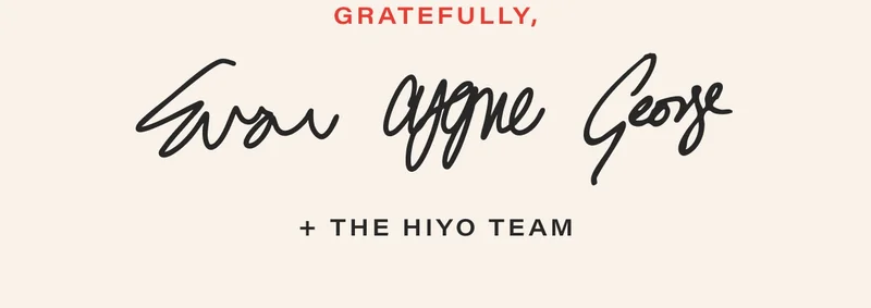 gratefully, evan, cygne, george + the hiyo team
