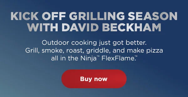 Kick Off Grilling Season With David Beckham--Outdoor cooking just got better. Grill, smoke, roast, griddle, and make pizza all in the Ninja™ FlexFlame.™