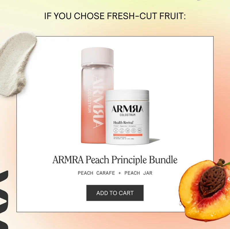 IF YOU CHOSE FRESH-CUT FRUIT. ARMRA PEACH PRINCIPLE BUNDLE.