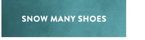 Snow Many Shoes