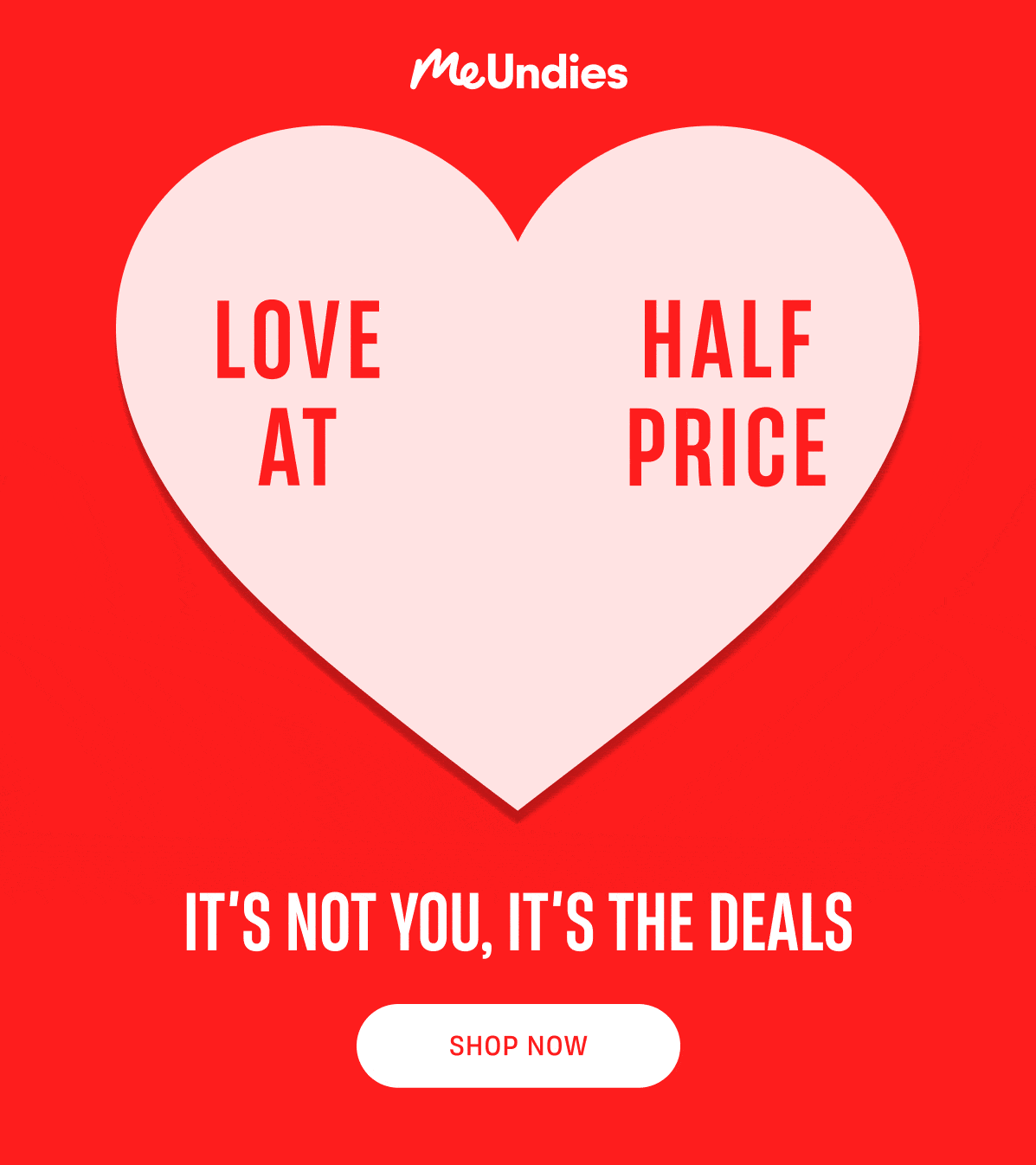 MeUndies | Love At Half Price | Its not you, it's the deals | Shop Now