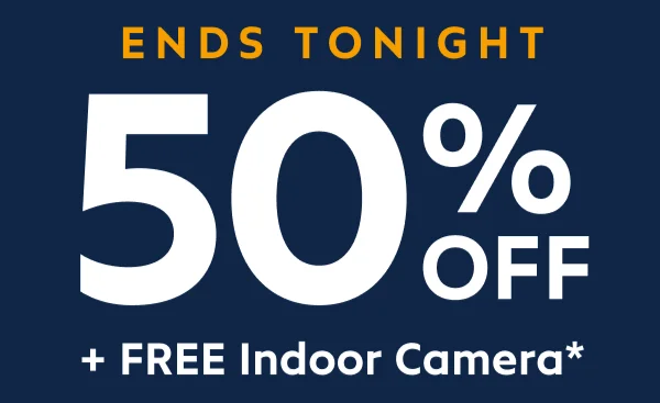 Ends Tonight: 50% off + free Indoor Camera