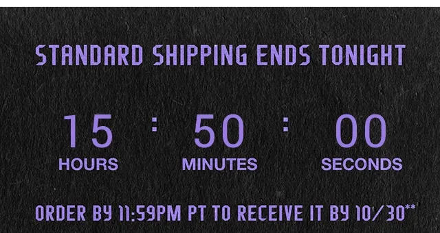 Standard Shipping Ends Tonight. Order by 11:59 PM PT to receive it by 10/30