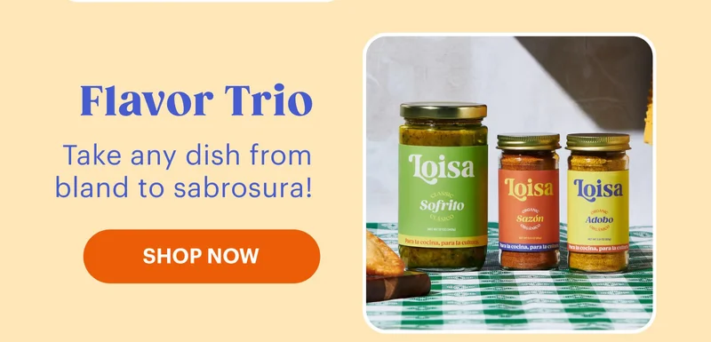 Flavor Trio Take any dish from bland to sabrosura! SHOP NOW